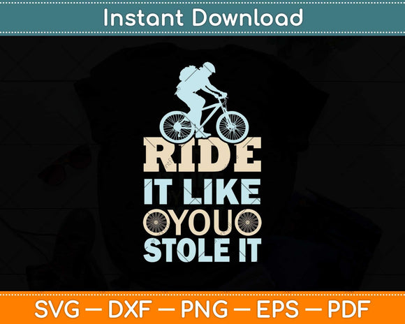 Ride It Like You Stole It Svg Design Cricut Printable Cutting File