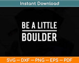 Rock Climbing Bouldering Distressed Hiking Svg Png Dxf Digital Cutting File