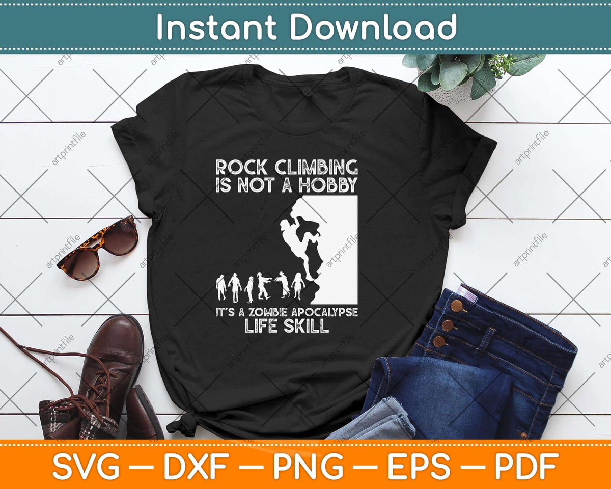 Rock Climbing Is Not A Hobby It’s A Zombie Svg Png Dxf Digital Cutting File