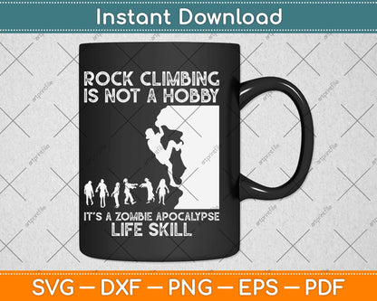 Rock Climbing Is Not A Hobby It’s A Zombie Svg Png Dxf Digital Cutting File