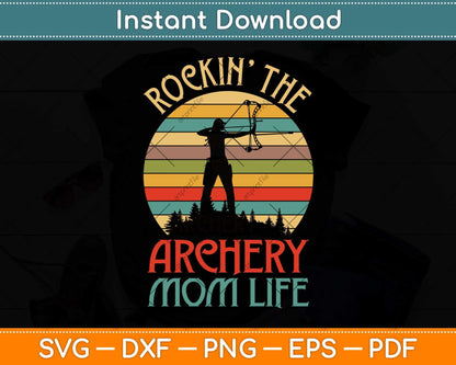 Rockin' The Archery Mom Life Funny Svg Png Dxf Digital Cutting File