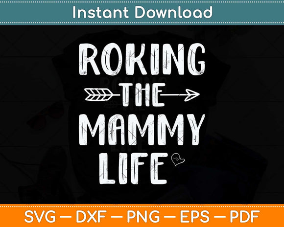 Rocking The Mammy Life Family Matching Mother's Day Svg Cutting File