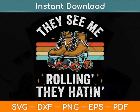 Roller Skating They See Me Rollin' They Hatin' Skater Skate Svg Png Dxf Cutting File