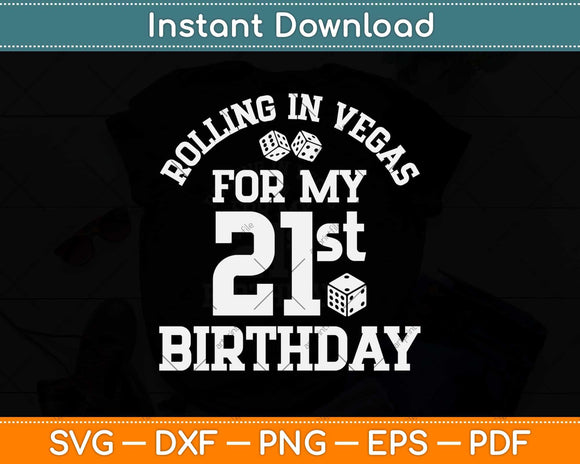 Rolling In Vegas For My 21st Birthday Svg Png Dxf Digital Cutting File