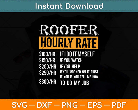 Roofer Hourly Rate Funny Construction Workers Father's Day Svg Png Dxf Cutting File