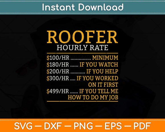 Roofer Hourly Rate Funny Roofer Fathers Day Svg Png Dxf Digital Cutting File