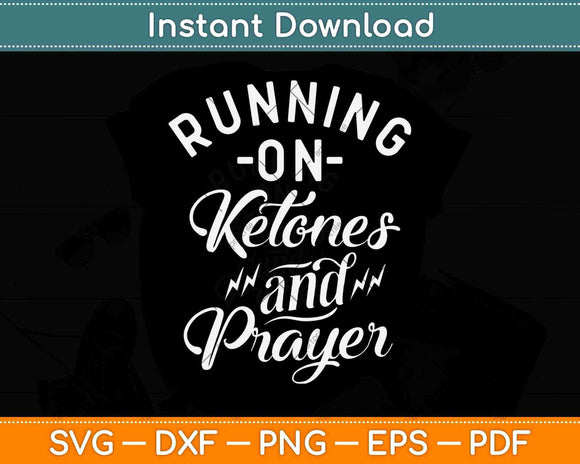 Running On Ketones And Prayer Keto Diet Religion Svg Design