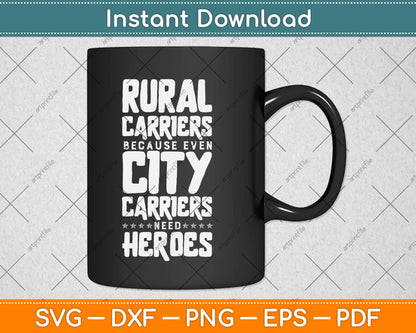 Rural Carriers Because Even City Carriers Need Heroes Svg Design Cricut Files