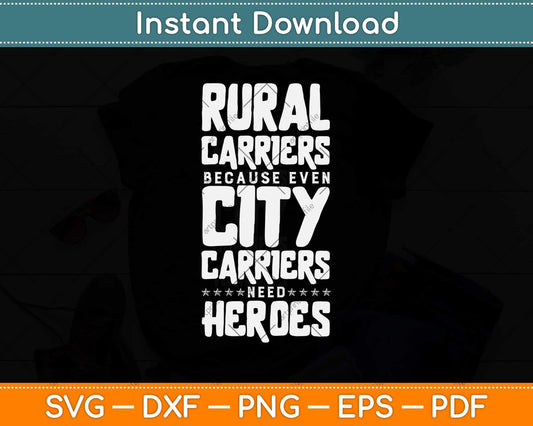 Rural Carriers Because Even City Carriers Need Heroes Svg Design Cricut Files