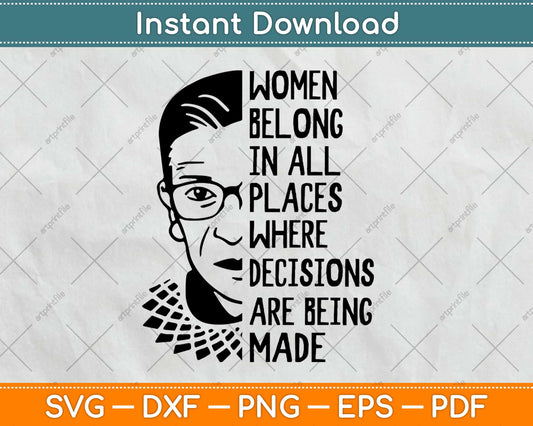 Ruth Bader Ginsburg RBG Women Belong In All Places Svg Design Cricut Cutting Files