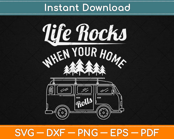 RV Life Camper Life Rocks When Your Home Rolls Svg Design Cricut Cutting Files