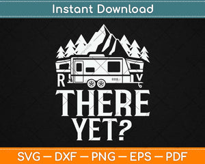 RV There Yet Camping Svg Design Cricut Printable Cutting Files