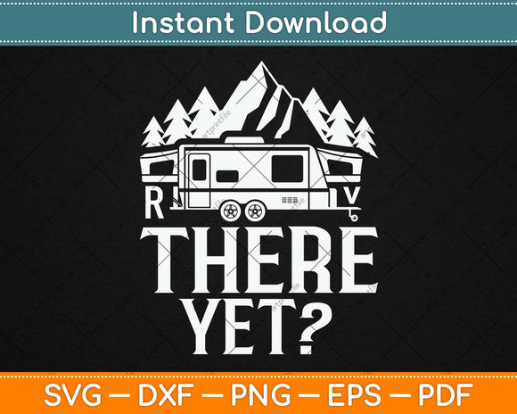 RV There Yet Camping Svg Design Cricut Printable Cutting 