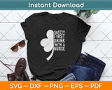 Safety First Drink With A Nurse Gifts St Patrick Day Svg 
