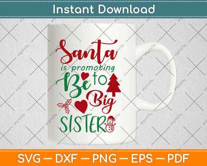 Santa Is Promoting To Be Big Sister Svg Design Cricut Printable Cutting Files