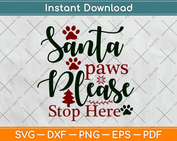 Santa Paws Please Stop Here Christmas Svg Design Cricut Printable Cutting Files