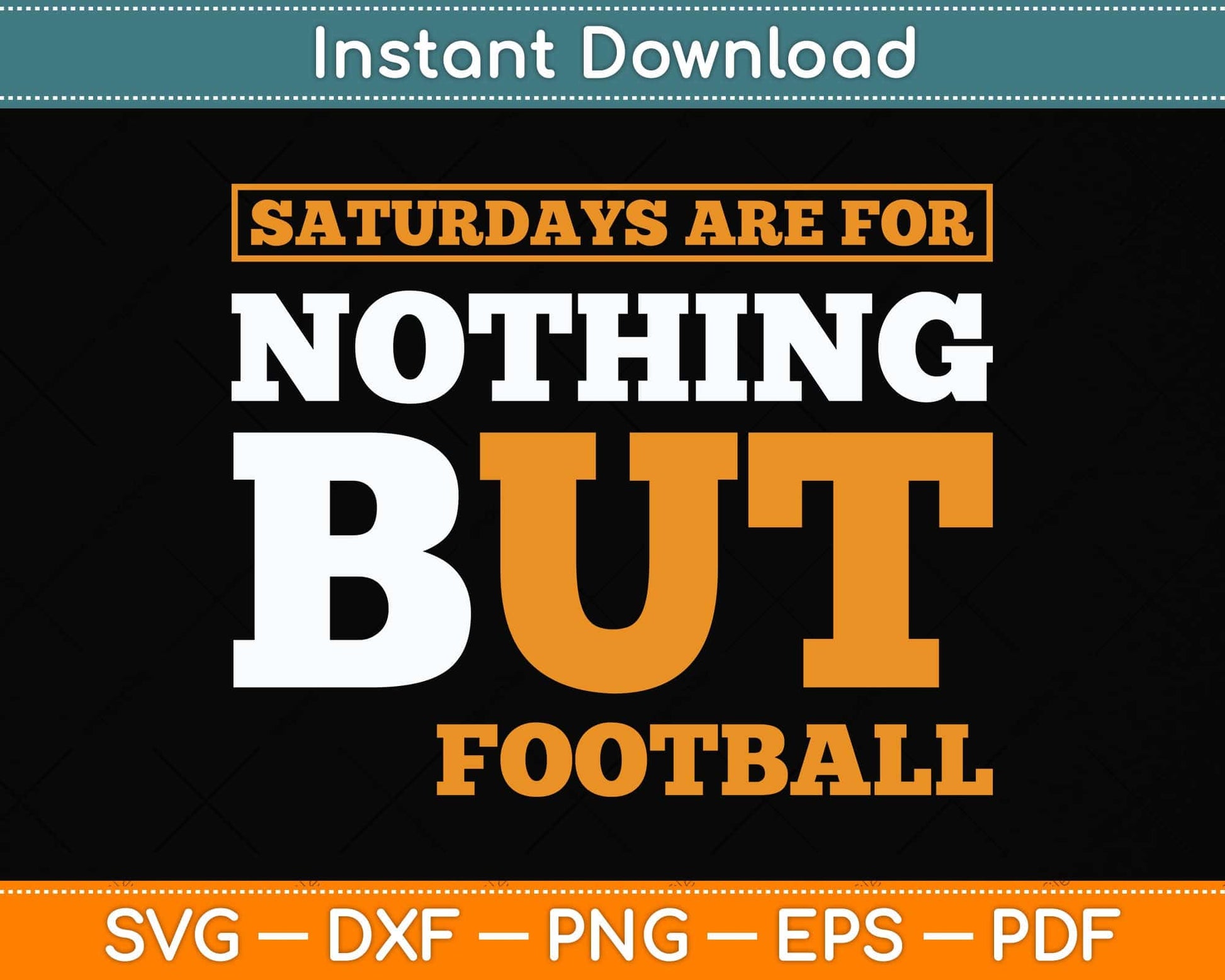 Saturdays are for Nothing But Football Svg Png Dxf Digital Cutting File