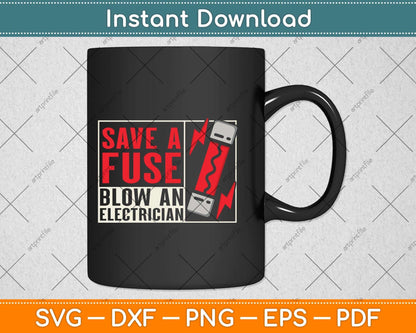 Save a Fuse Blow an Electrician Svg Png Dxf Digital Cutting File