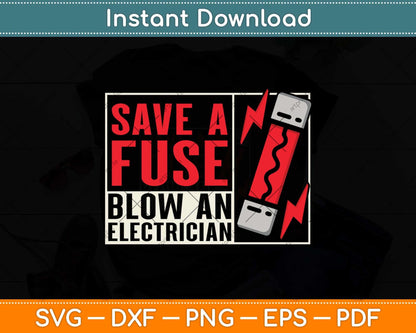 Save a Fuse Blow an Electrician Svg Png Dxf Digital Cutting File