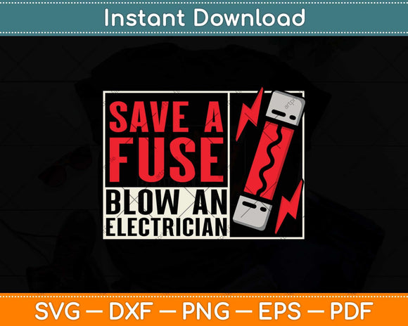 Save a Fuse Blow an Electrician Svg Png Dxf Digital Cutting 