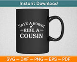 Save a Horse Ride A Cousin Svg Design Cricut Printable Cutting Files