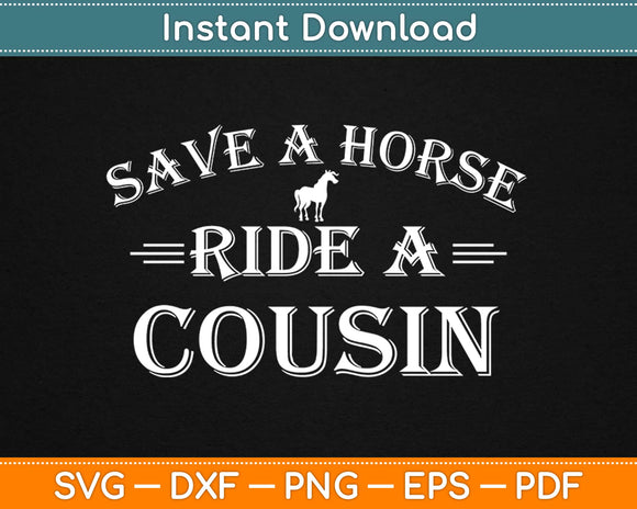 Save a Horse Ride A Cousin Svg Design Cricut Printable Cutting Files