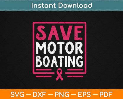 Save Motor Boating Funny Breast Cancer Pink Ribbon Svg Design Cricut Cutting File