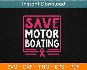 Save Motor Boating Funny Breast Cancer Pink Ribbon Svg Design Cricut Cutting File