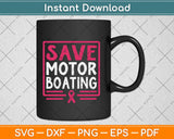 Save Motor Boating Funny Breast Cancer Pink Ribbon Svg Design Cricut Cutting File