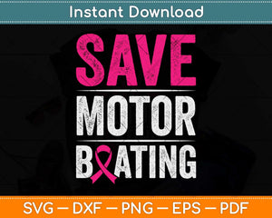 Save Motorboating Funny Breast Cancer Awareness Svg Png Dxf Digital Cutting File