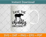 Save The Chubby Unicorn Svg Design Cricut Printable Cutting 