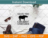 Save The Chubby Unicorn Svg Png Design Cricut Printable Cutting Files