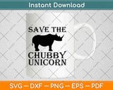 Save The Chubby Unicorn Svg Png Design Cricut Printable Cutting Files