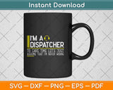 Save Time Let’s Assume Dispatcher Is Never Wrong Funny Svg 