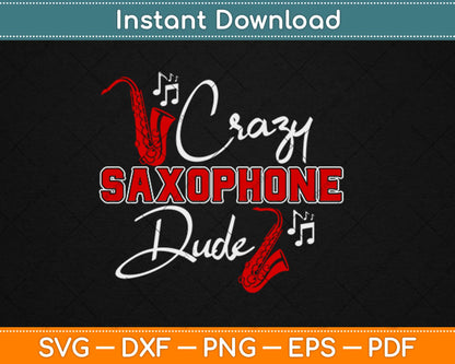 Saxophonist Dude Men Boys Crazy Saxophone Svg Design Cricut Printable Cut Files