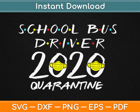 School Bus Driver 2020 Quarantine Svg Design Cricut Printable Cutting Files