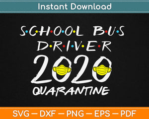 School Bus Driver 2020 Quarantine Svg Design Cricut 