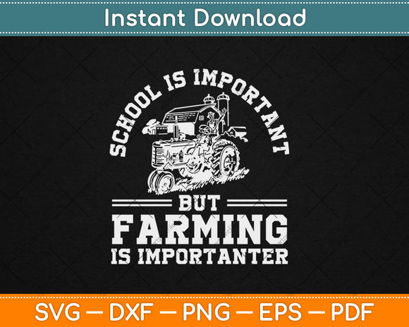 School Is Important But Farming Is Importanter Svg Png Dxf Cutting File