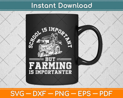 School Is Important But Farming Is Importanter Svg Png Dxf Cutting File