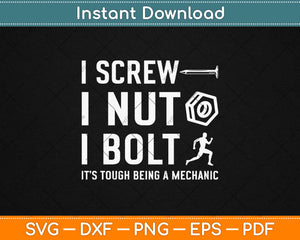 Screw I Nut I Bolt It’s Tough Being A Mechanic Svg Design 
