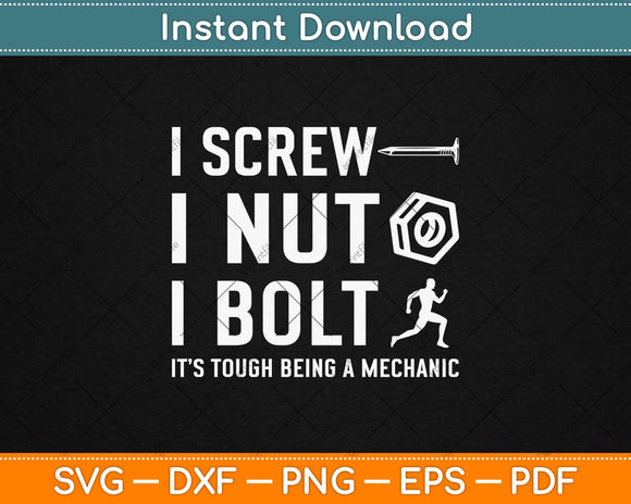 Screw I Nut I Bolt It’s Tough Being A Mechanic Svg Design Cricut Printable Cut Files