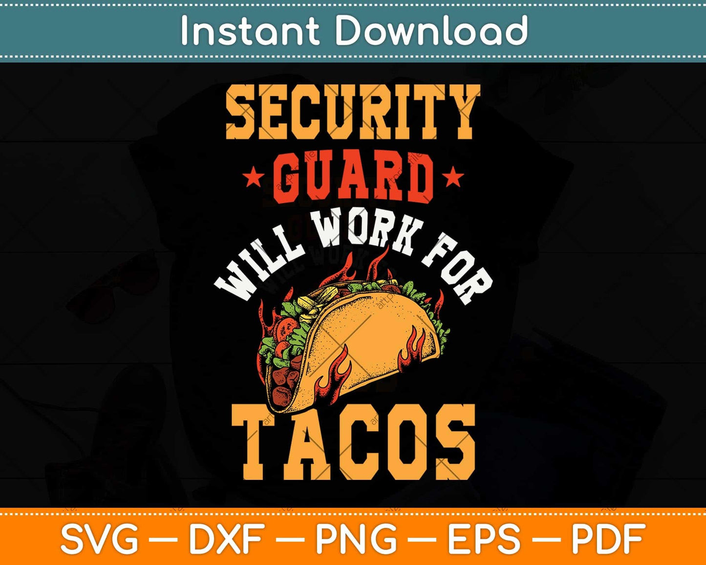 Security Guard Will Work For Tacos Svg Png Dxf Digital Cutting File