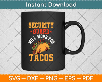 Security Guard Will Work For Tacos Svg Png Dxf Digital Cutting File
