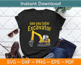 See You Later Excavator Svg Png Dxf Digital Cutting File