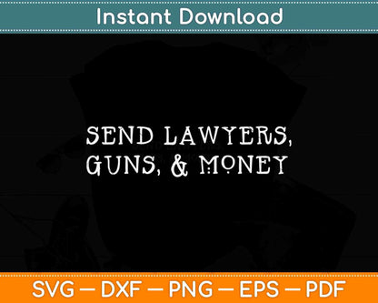 Send Lawyers, Guns, and Money Svg Png Dxf Digital Cutting File