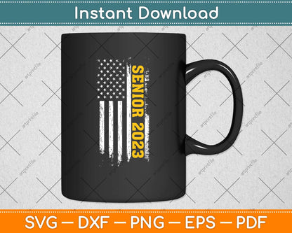Senior 2023 American Flag Graduation Class of 2023 Svg Png Dxf Digital Cutting File