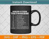 Senior Citizen Texting Code Gift Svg Design Cricut Printable Cutting File