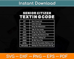 Senior Citizen Texting Code Gift Svg Design Cricut Printable Cutting File