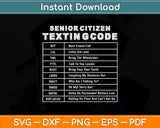Senior Citizen Texting Code Gift Svg Design Cricut Printable Cutting File