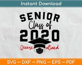 Senior Class Of 2020 Quarantined Graduation Svg Design Cricut Printable Cutting Files